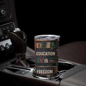 Black Educator Tumbler Cup Education Is Freedom Bookish Black History TB09 Print Your Wear