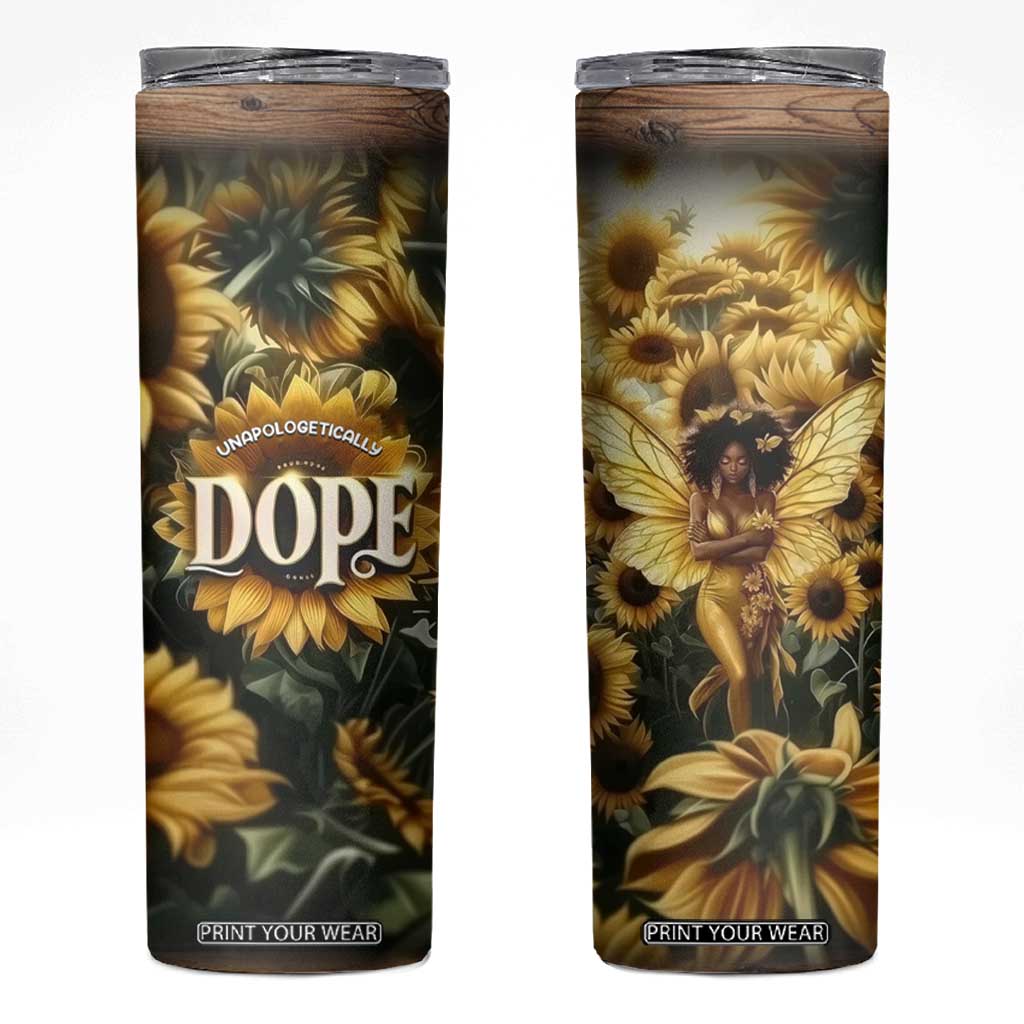 Black Women Skinny Tumbler Unapologetically Dope Pretty Melanin Pride TB09 Sunflower Print Your Wear