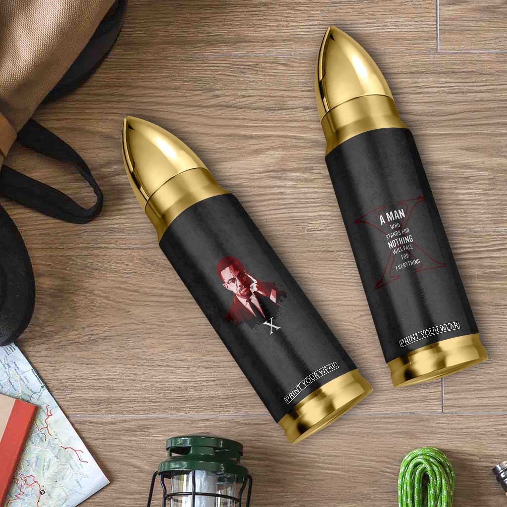 Malcolm X Bullet Tumbler A Man who Stands For Nothing Will Fall For Everything Black History TB09 Print Your Wear