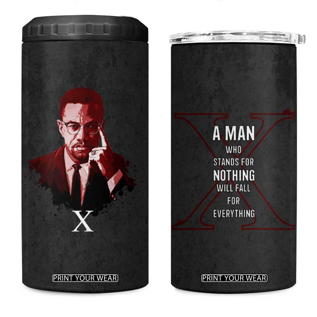 Malcolm X 4 in 1 Can Cooler Tumbler A Man who Stands For Nothing Will Fall For Everything Black History TB09 One Size: 16 oz Black Print Your Wear