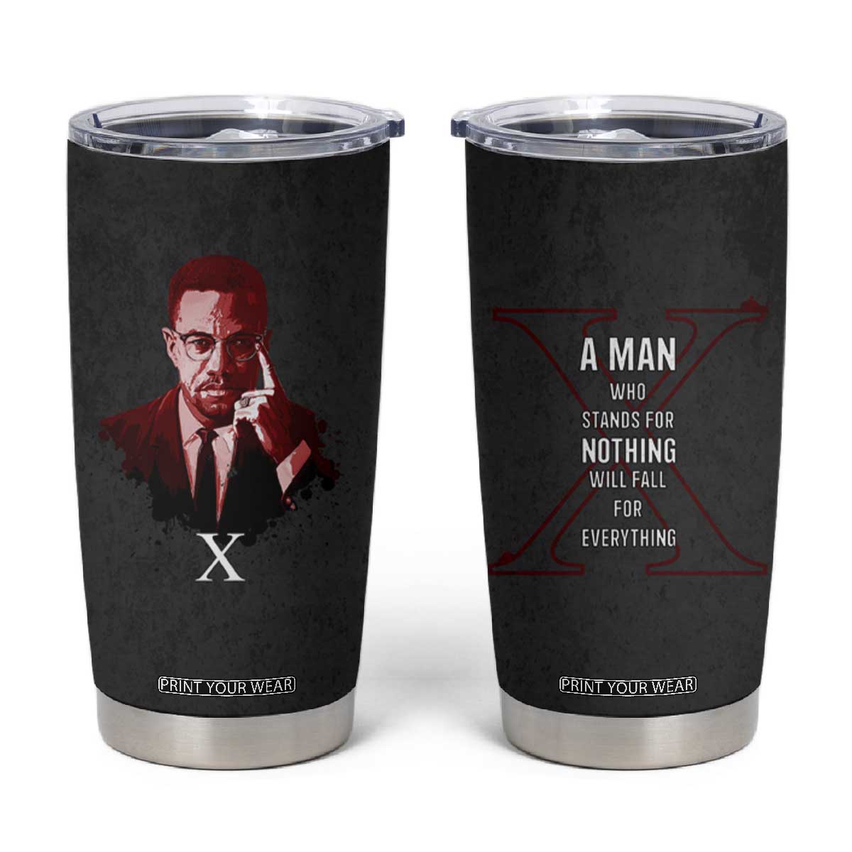 Malcolm X Tumbler Cup A Man who Stands For Nothing Will Fall For Everything Black History TB09 Black Print Your Wear