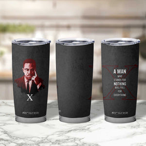 Malcolm X Tumbler Cup A Man who Stands For Nothing Will Fall For Everything Black History TB09 Print Your Wear