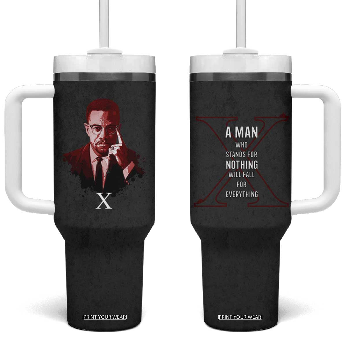 Malcolm X Tumbler With Handle A Man who Stands For Nothing Will Fall For Everything Black History TB09 One Size: 40 oz Black Print Your Wear