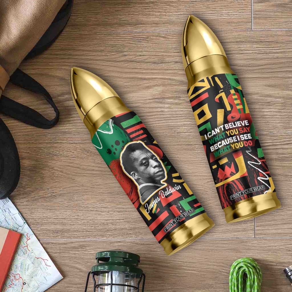 James Baldwin Bullet Tumbler I Can't Believe What You Say Because I See What You Do Black Pride TB09 Print Your Wear