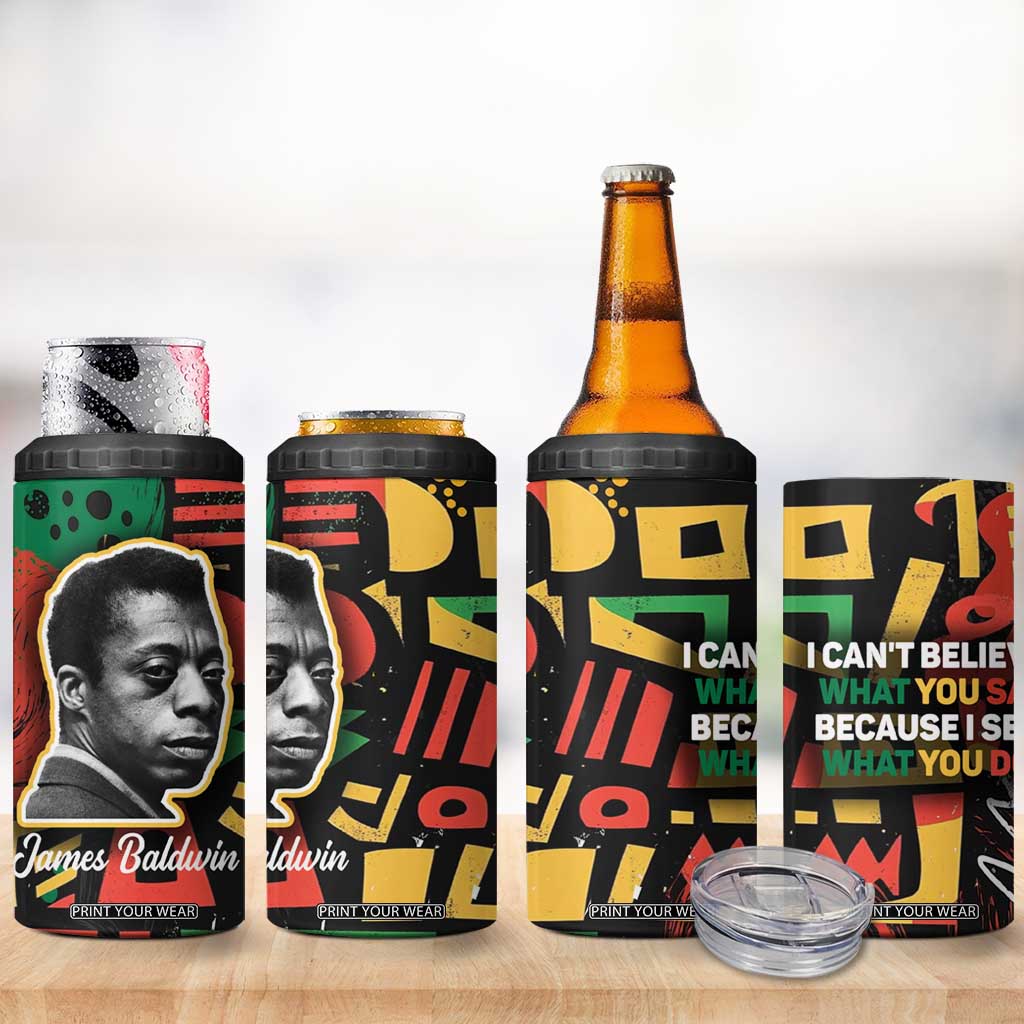 James Baldwin 4 in 1 Can Cooler Tumbler I Can't Believe What You Say Because I See What You Do Black Pride TB09 Print Your Wear