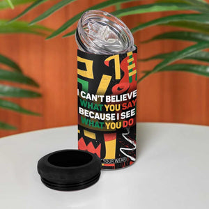 James Baldwin 4 in 1 Can Cooler Tumbler I Can't Believe What You Say Because I See What You Do Black Pride TB09 Print Your Wear