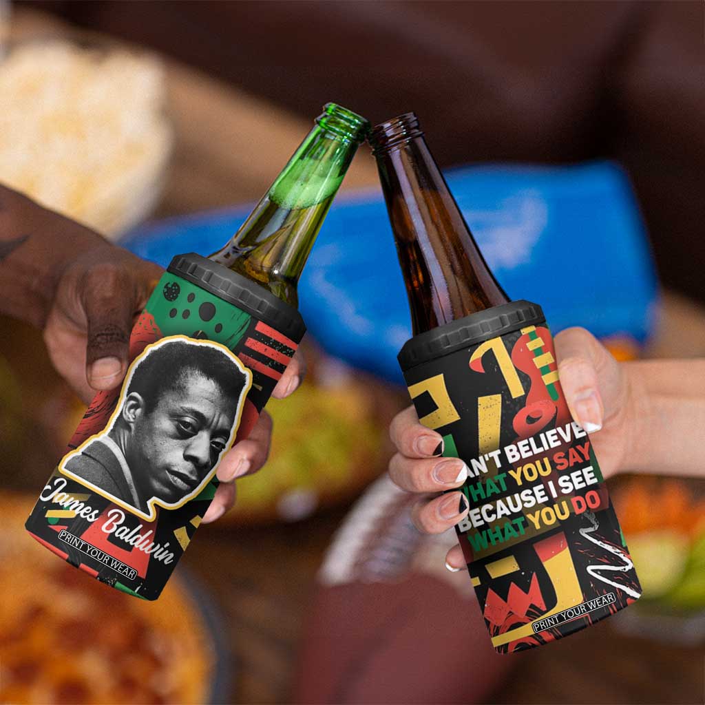 James Baldwin 4 in 1 Can Cooler Tumbler I Can't Believe What You Say Because I See What You Do Black Pride TB09 Print Your Wear