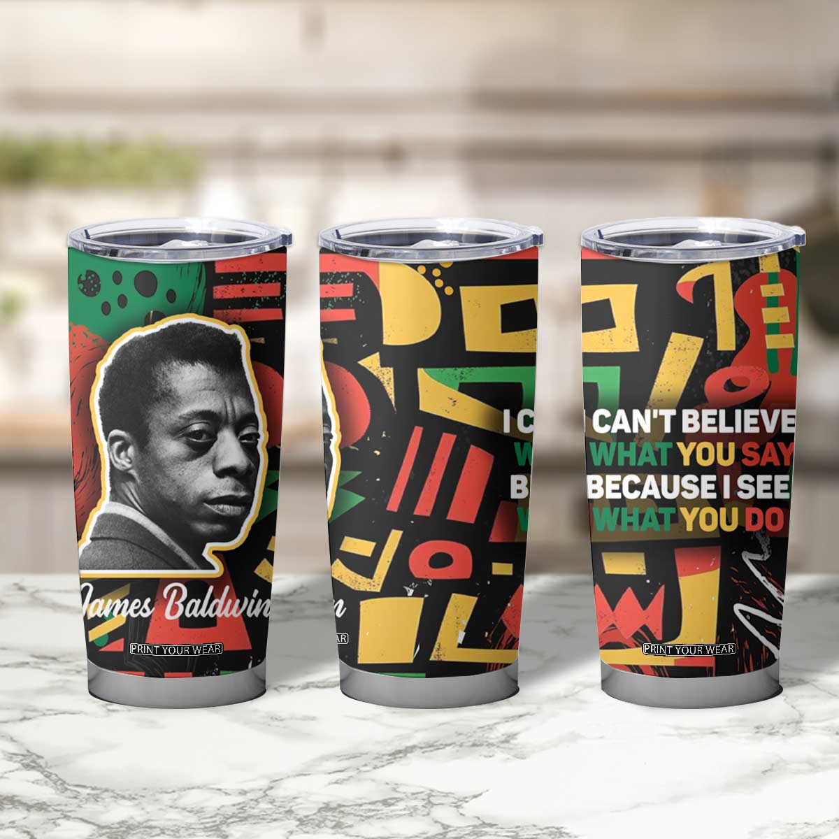 James Baldwin Tumbler Cup I Can't Believe What You Say Because I See What You Do Black Pride TB09 Print Your Wear