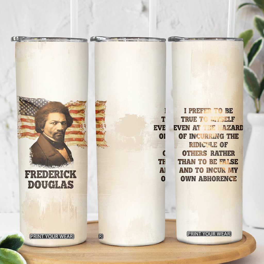 Frederick Skinny Tumbler I Prefer To Be True To Myself Even At The Hazaro Of Incurring The Ridicule Of Others TB09 Print Your Wear
