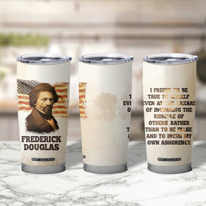Frederick Tumbler Cup I Prefer To Be True To Myself Even At The Hazaro Of Incurring The Ridicule Of Others TB09 Print Your Wear