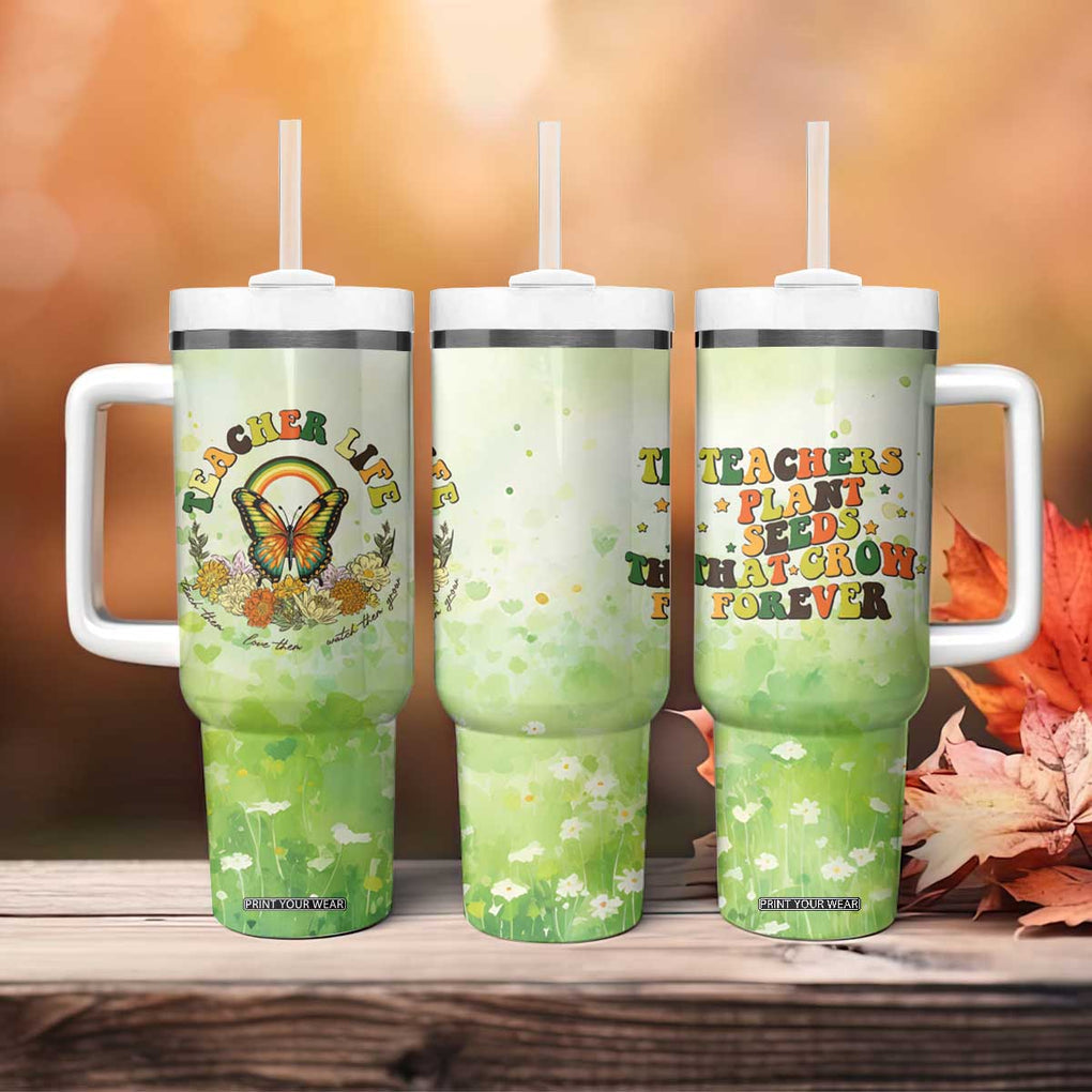Teacher Life Tumbler With Handle Teacher Plant Seeds That Grow Forever TB09 Print Your Wear