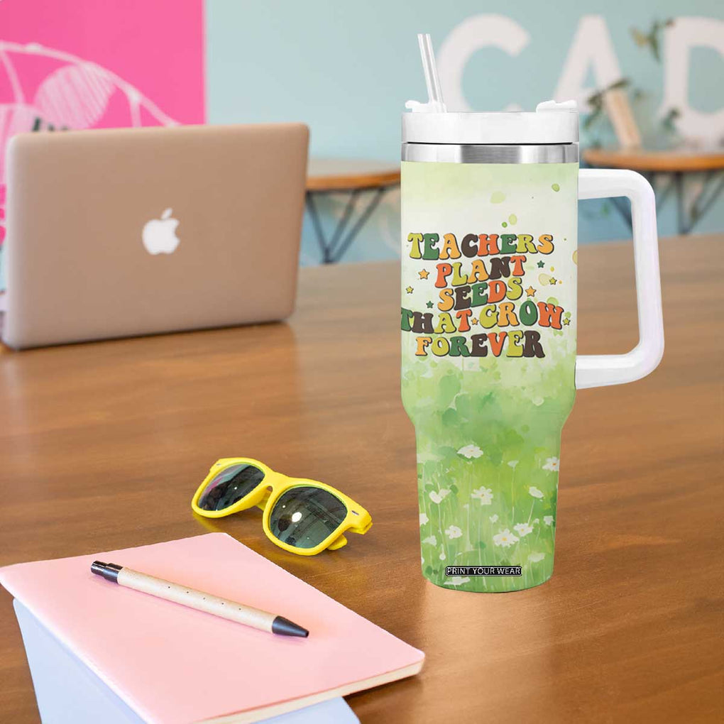 Teacher Life Tumbler With Handle Teacher Plant Seeds That Grow Forever TB09 Print Your Wear