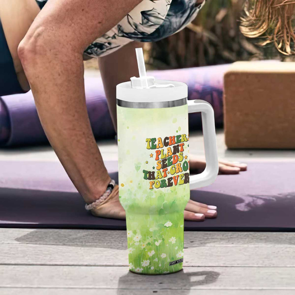 Teacher Life Tumbler With Handle Teacher Plant Seeds That Grow Forever TB09 Print Your Wear