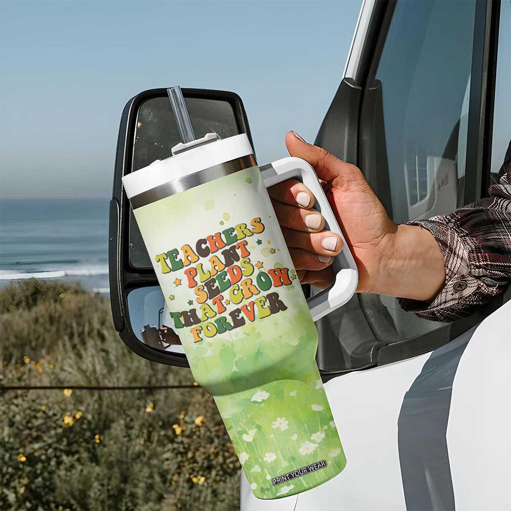 Teacher Life Tumbler With Handle Teacher Plant Seeds That Grow Forever TB09 Print Your Wear