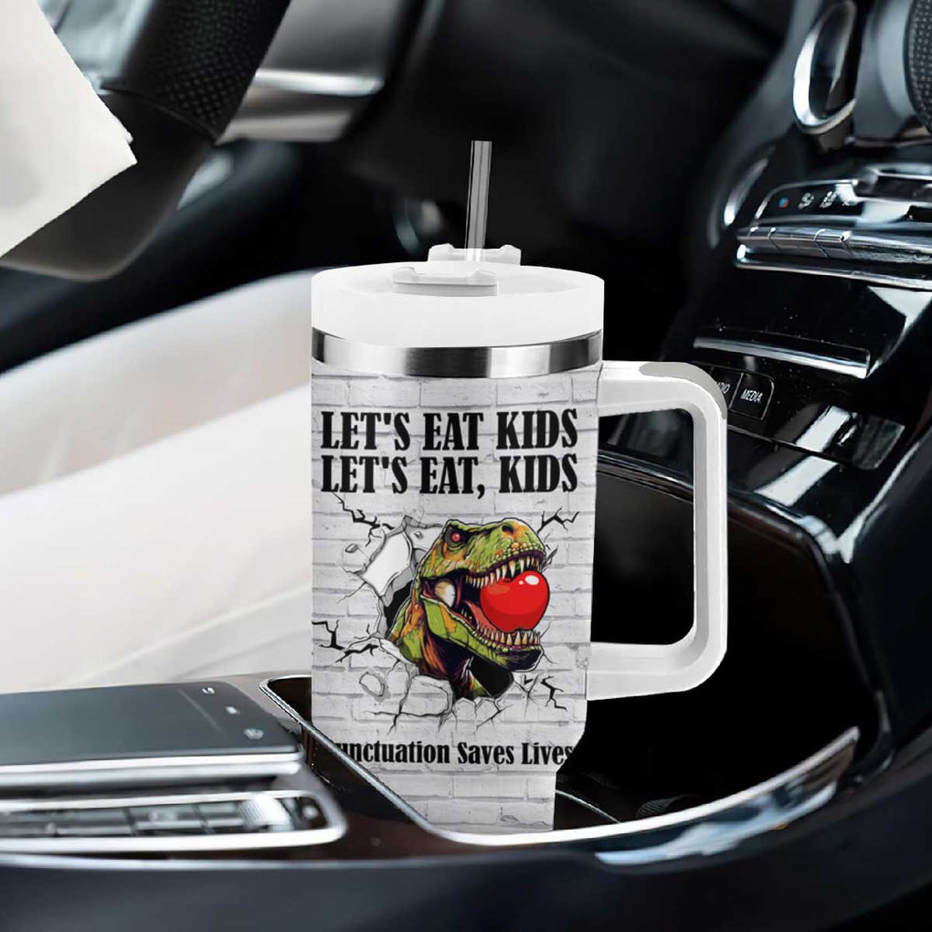 Funny Teacher Tumbler With Handle Let's Eat Kids Punctuation Saves Lives Dinosaur TB09 Print Your Wear