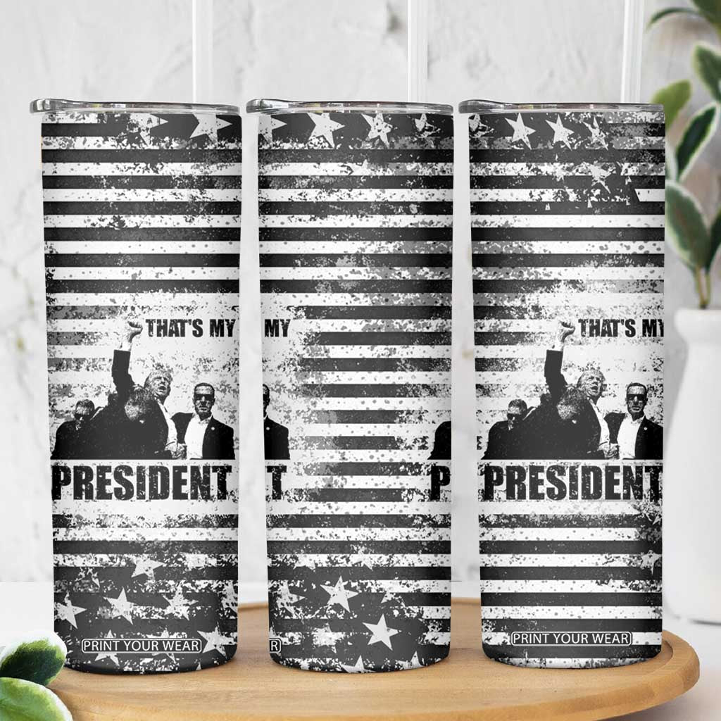 Trump 2024 Skinny Tumbler That's My President Trump Raise Fist American Patriotic TB09 Print Your Wear
