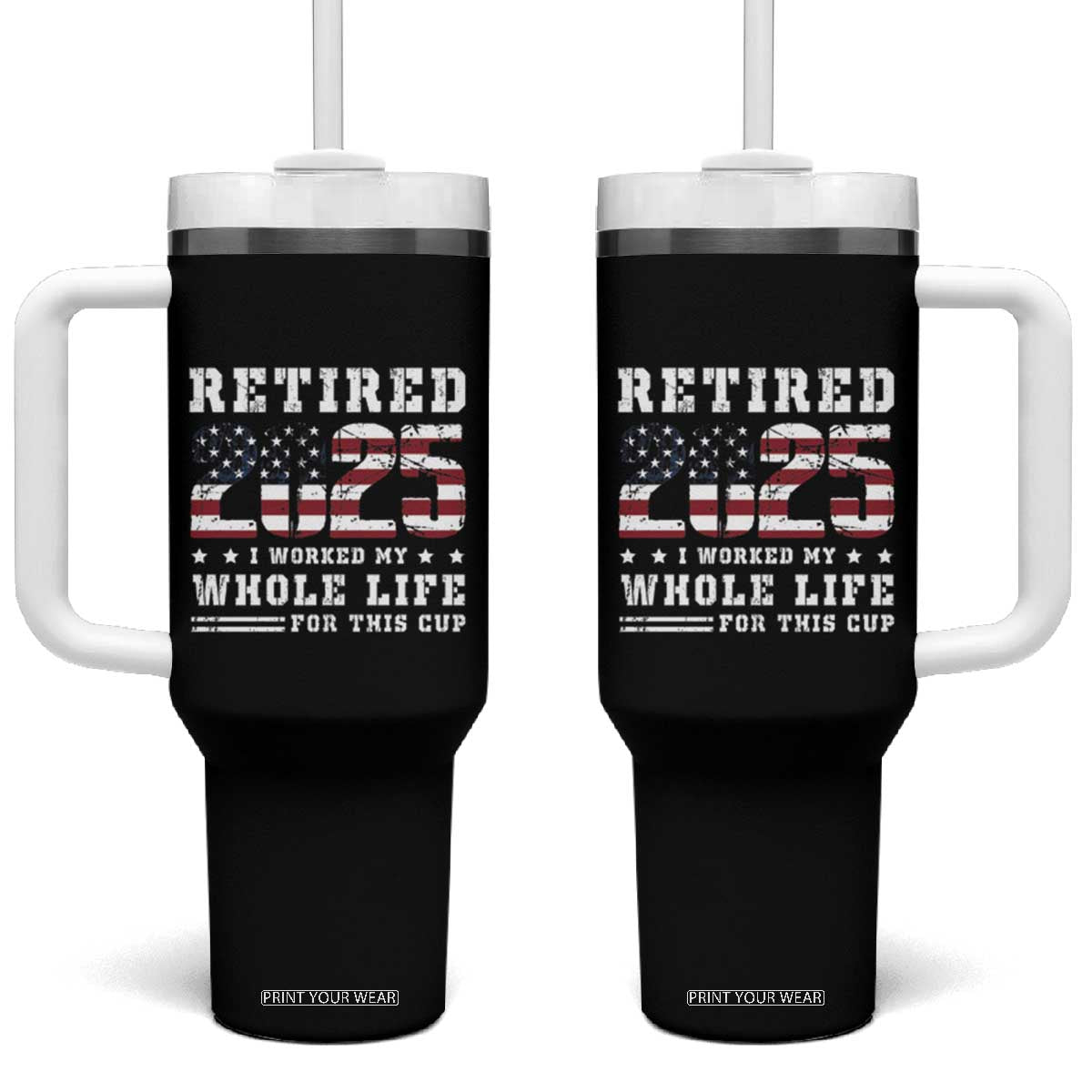 Retirement 2025 Tumbler With Handle I Worked My Whole Life For This Cup TB09 One Size: 40 oz Black Print Your Wear