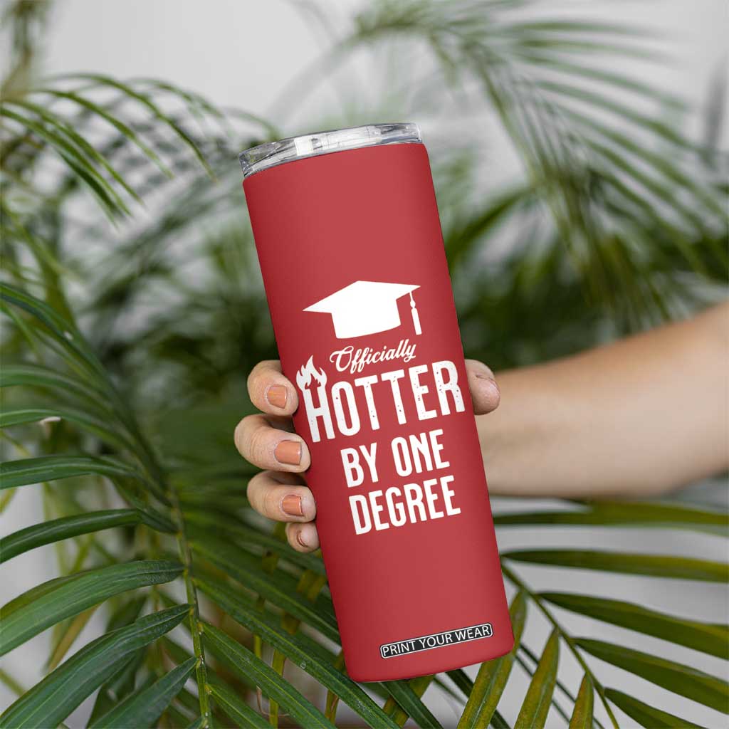 Funny Graduation Gifts Skinny Tumbler Officially Hotter By One Degree TB09 Print Your Wear