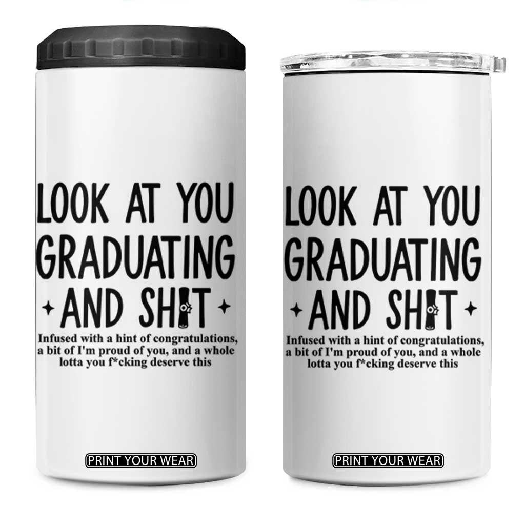 Funny Graduation Gifts 4 in 1 Can Cooler Tumbler Look At You Graduating And Shit TB09 One Size: 16 oz White Print Your Wear