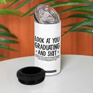 Funny Graduation Gifts 4 in 1 Can Cooler Tumbler Look At You Graduating And Shit TB09 Print Your Wear