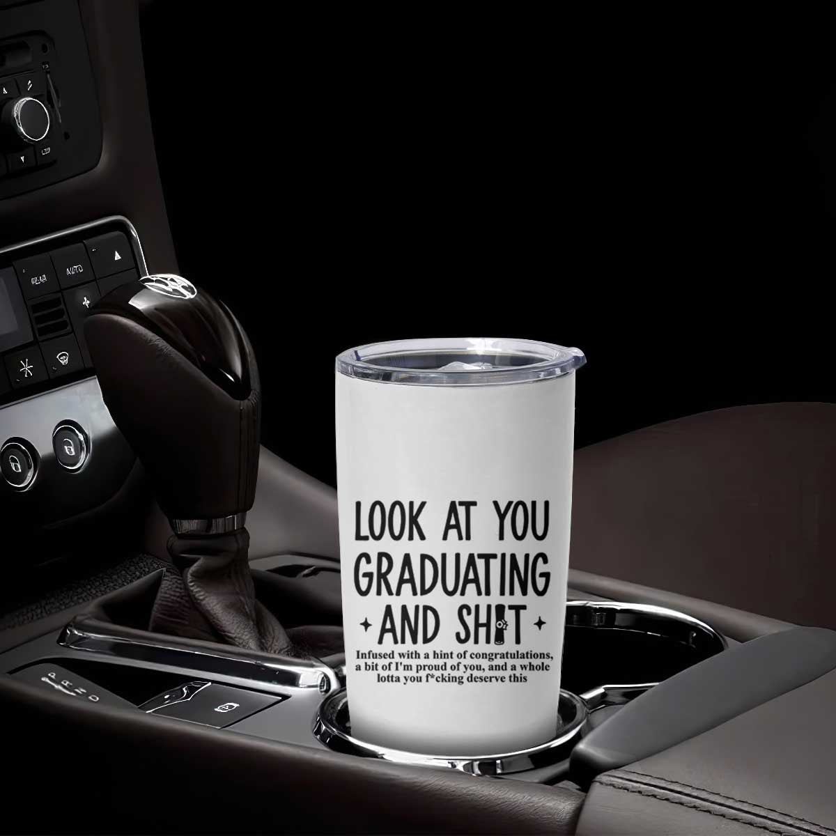 Funny Graduation Gifts Tumbler Cup Look At You Graduating And Shit TB09 Print Your Wear