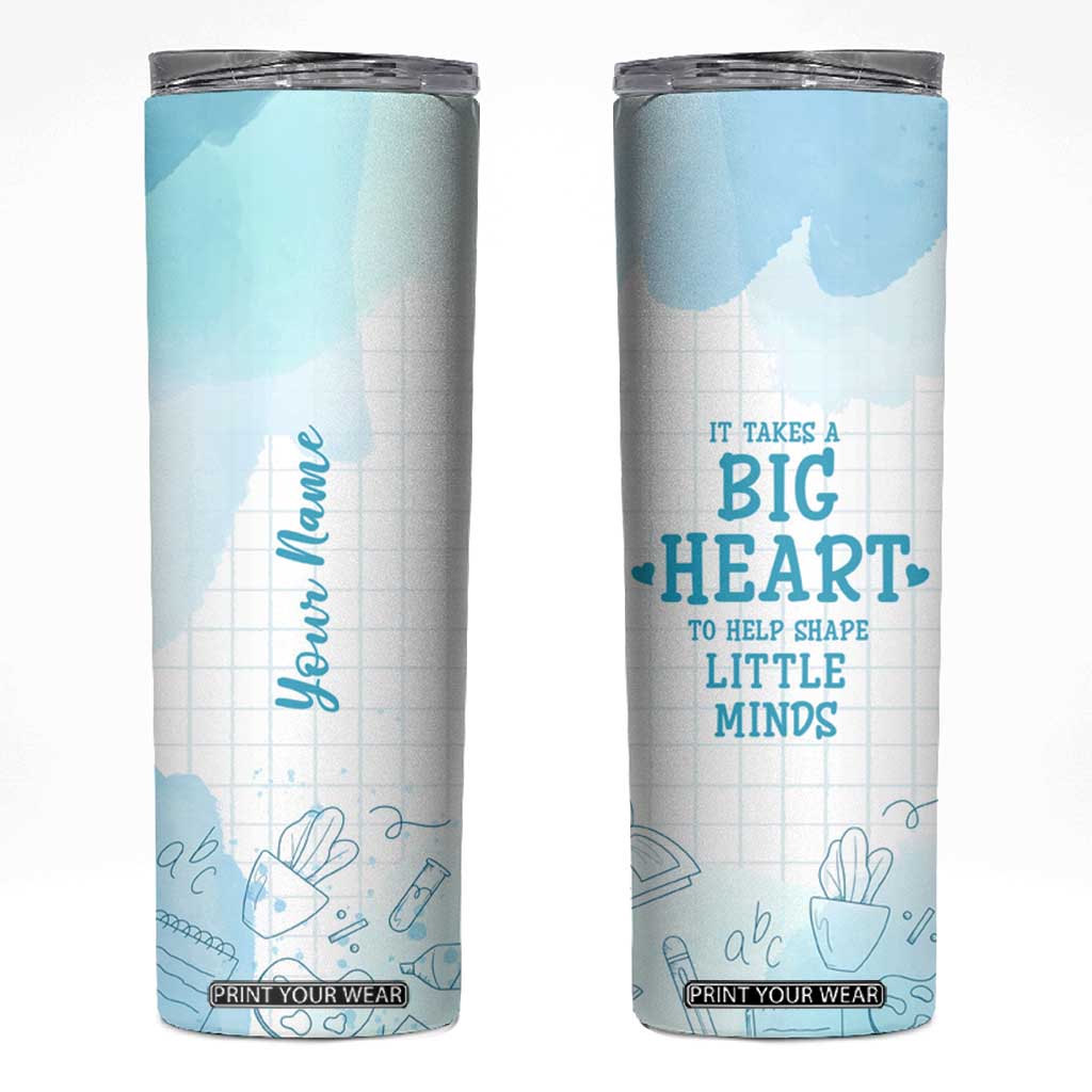 Personalized Teacher Skinny Tumbler Custom Name It Takes A Big Heart To Help Shape Little Minds TB09 Blue Watercolor Print Your Wear