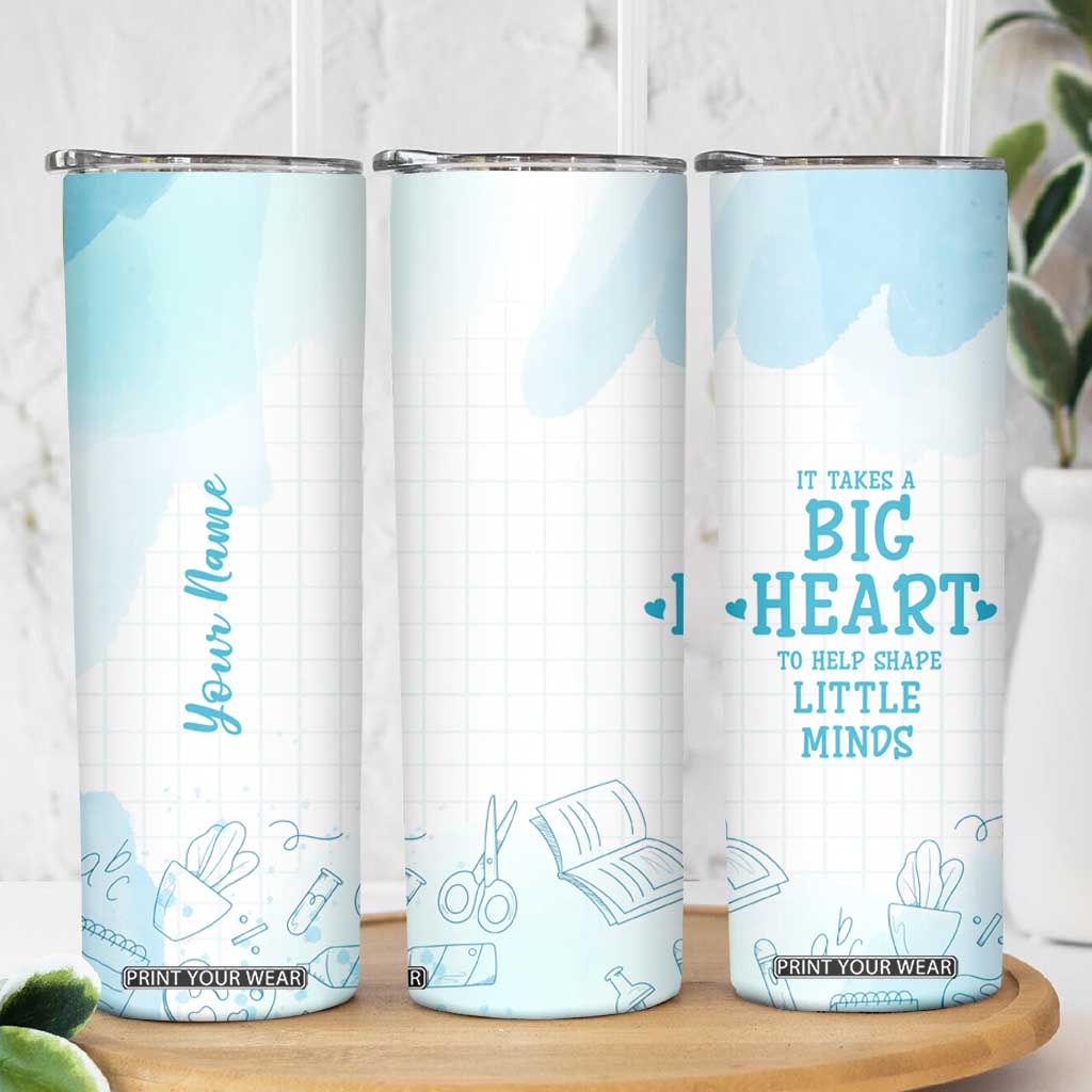 Personalized Teacher Skinny Tumbler Custom Name It Takes A Big Heart To Help Shape Little Minds TB09 Print Your Wear