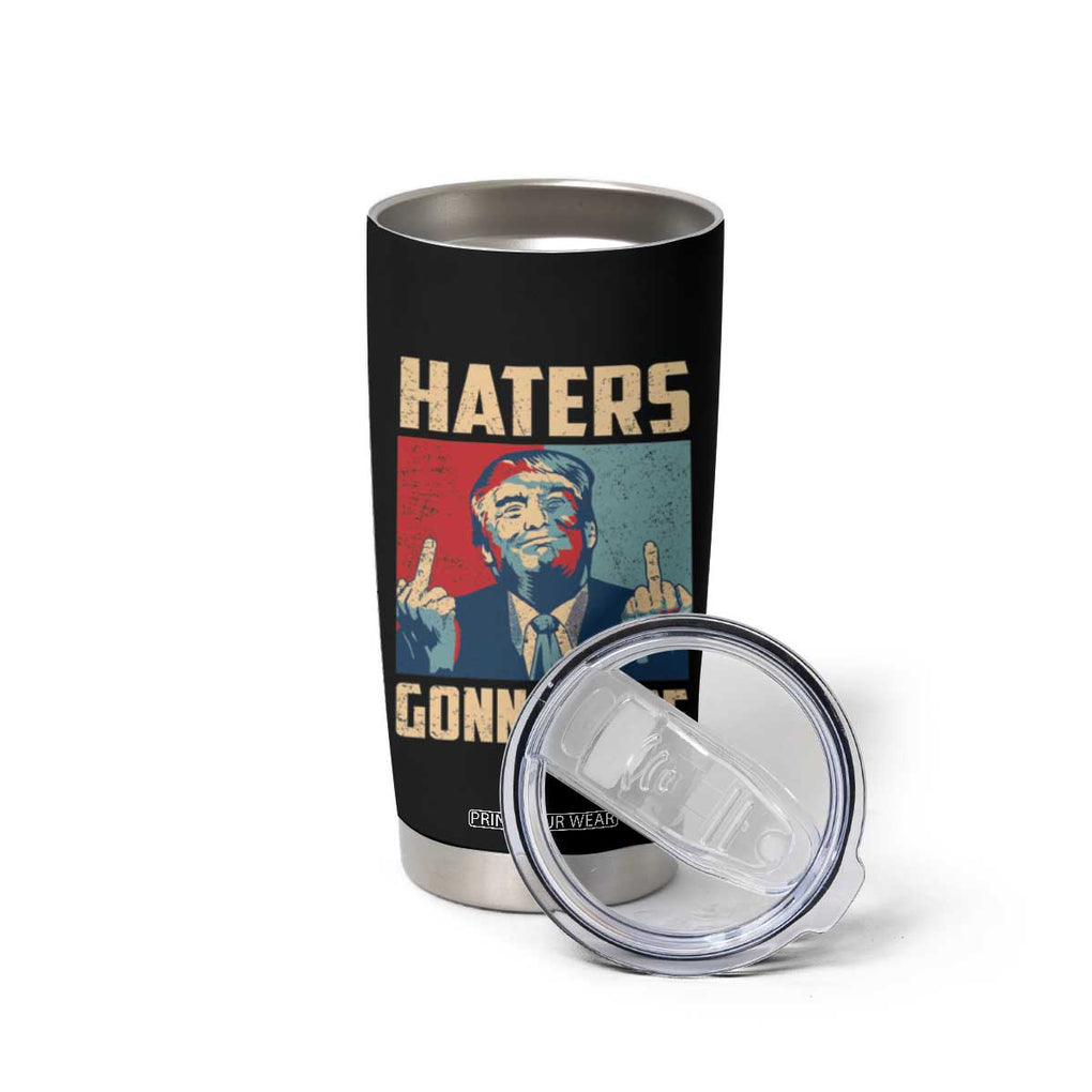 Funny Trump Tumbler Cup Haters Gonna Hate Middle Finger TB09 Print Your Wear