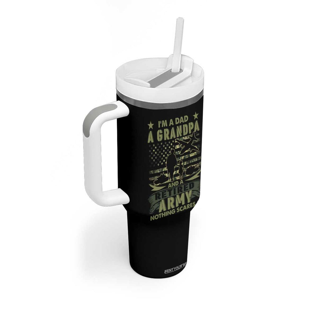 Retirement Tumbler With Handle I'm A Dad A Grandpa And A Retired Army Nothing Scares Me TB09 Print Your Wear