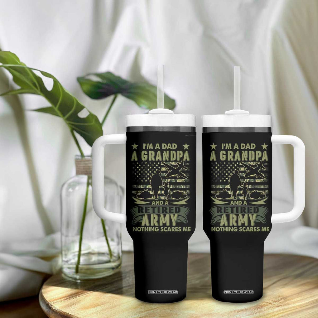 Retirement Tumbler With Handle I'm A Dad A Grandpa And A Retired Army Nothing Scares Me TB09 Print Your Wear