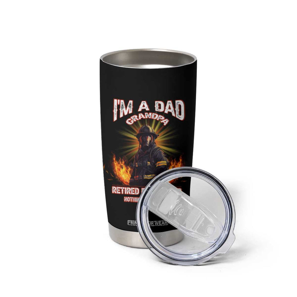 Retired Firefighter Tumbler Cup I'm A Dad A Grandpa Nothing Scares Me Fireman Retirement TB09 Print Your Wear