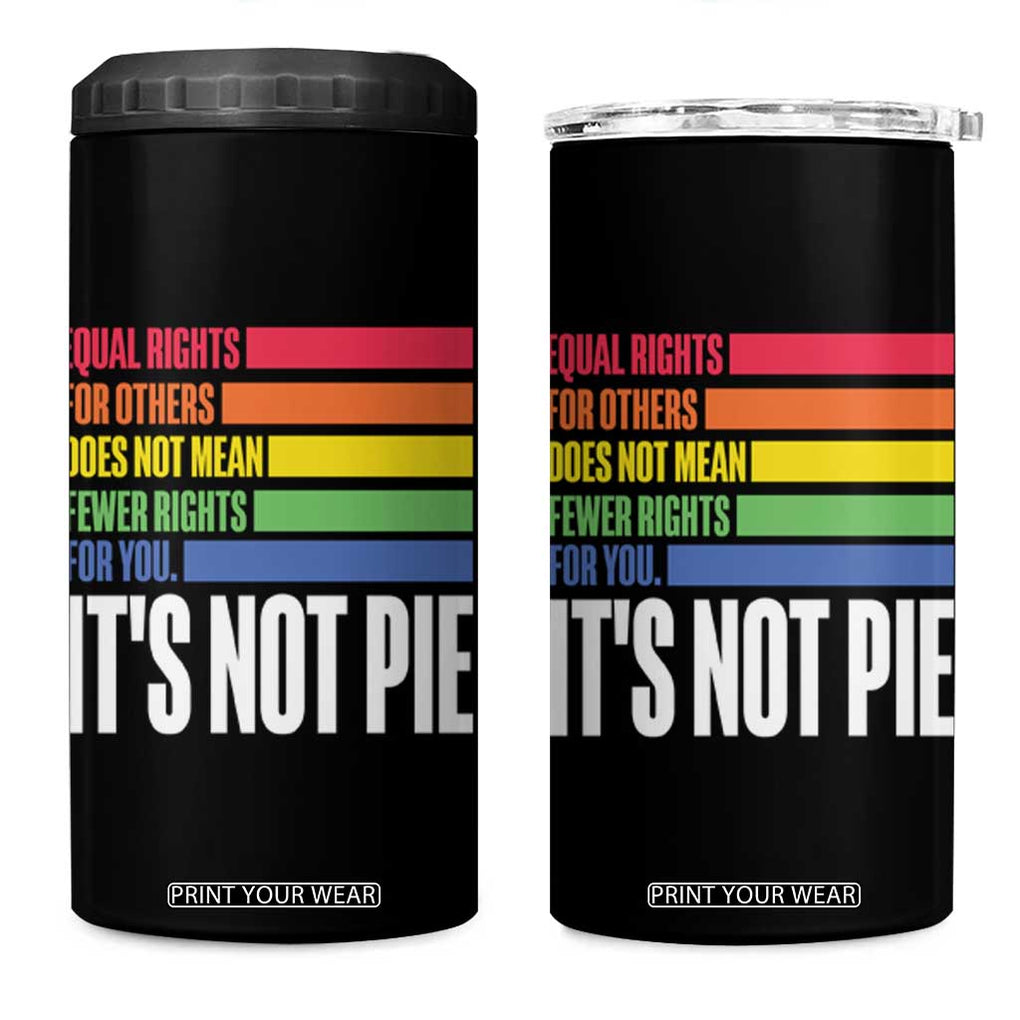 LGBT Pride Flag 4 in 1 Can Cooler Tumbler It's Not Pie Equal Rights For Others Does Not Mean Fewer Rights For You TB09 One Size: 16 oz Black Print Your Wear