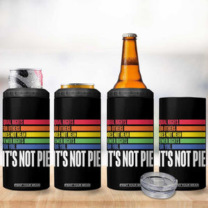 LGBT Pride Flag 4 in 1 Can Cooler Tumbler It's Not Pie Equal Rights For Others Does Not Mean Fewer Rights For You TB09 Print Your Wear