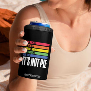 LGBT Pride Flag 4 in 1 Can Cooler Tumbler It's Not Pie Equal Rights For Others Does Not Mean Fewer Rights For You TB09 Print Your Wear