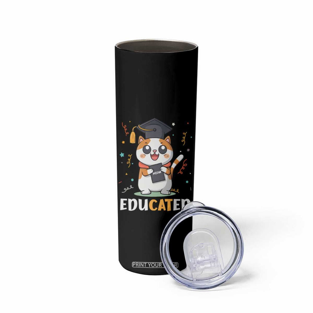 Graduation Cat Lover Skinny Tumbler Educated Cat Graduated Graduating TB09 Print Your Wear