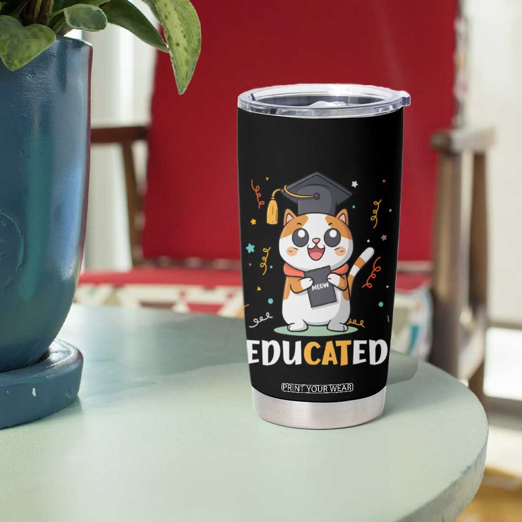 Graduation Cat Lover Tumbler Cup Educated Cat Graduated Graduating TB09 Print Your Wear