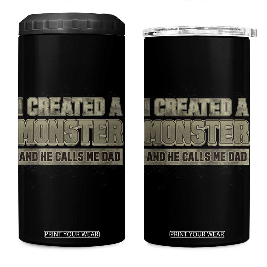 Father's Day 4 in 1 Can Cooler Tumbler I Created A Monster He Calls Me Dad TB09 One Size: 16 oz Black Print Your Wear