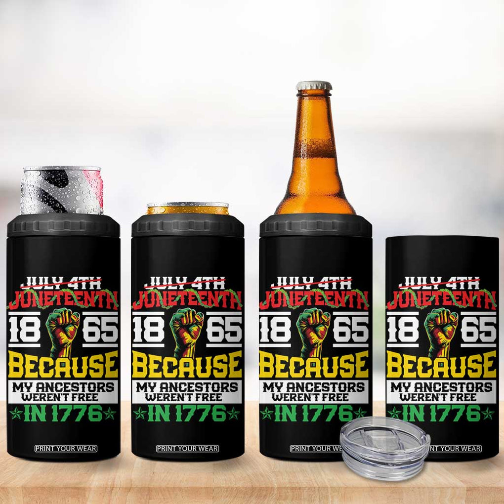 1865 Juneteenth 4 in 1 Can Cooler Tumbler Because My Ancestors Weren't Free In 1776 TB09 Print Your Wear