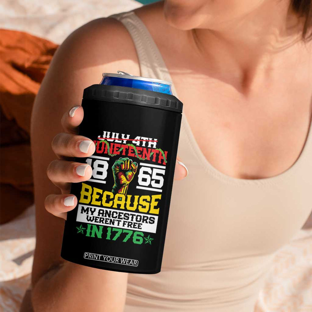 1865 Juneteenth 4 in 1 Can Cooler Tumbler Because My Ancestors Weren't Free In 1776 TB09 Print Your Wear