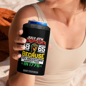 1865 Juneteenth 4 in 1 Can Cooler Tumbler Because My Ancestors Weren't Free In 1776 TB09 Print Your Wear