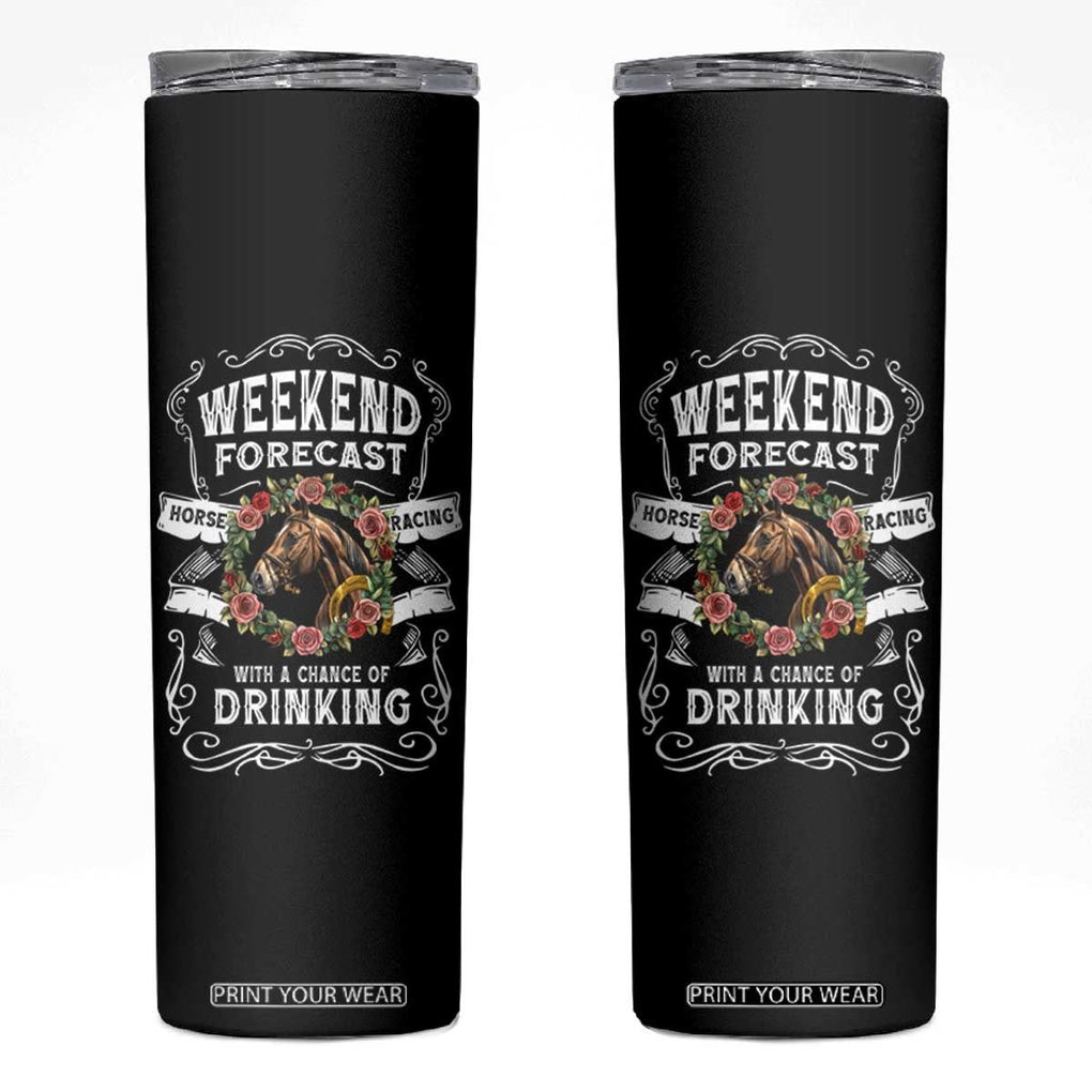 Weekend Forecast Horse Racing With A Chance Of Drinking Skinny Tumbler TB09 Black Print Your Wear
