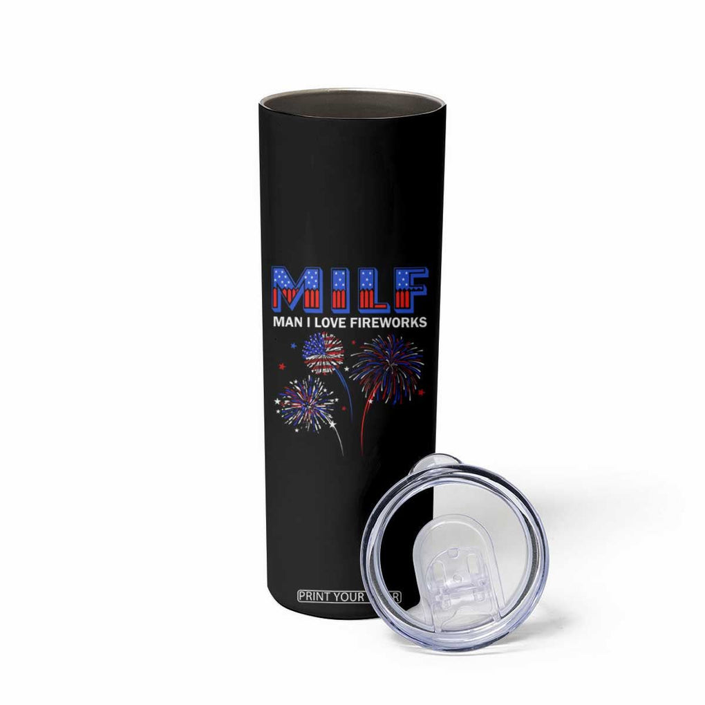 Funny 4th Of July Skinny Tumbler MILF Man I Love Fireworks Patriotic Independence Day TB09 Print Your Wear