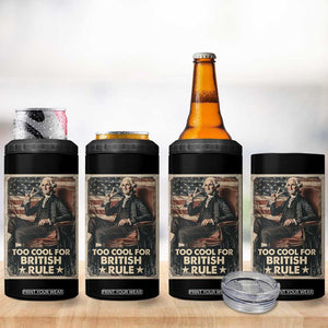 Funny George Washington 4 in 1 Can Cooler Tumbler Too Cool For British Rule 4th Of July TB09 Print Your Wear