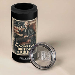 Funny George Washington 4 in 1 Can Cooler Tumbler Too Cool For British Rule 4th Of July TB09 Print Your Wear