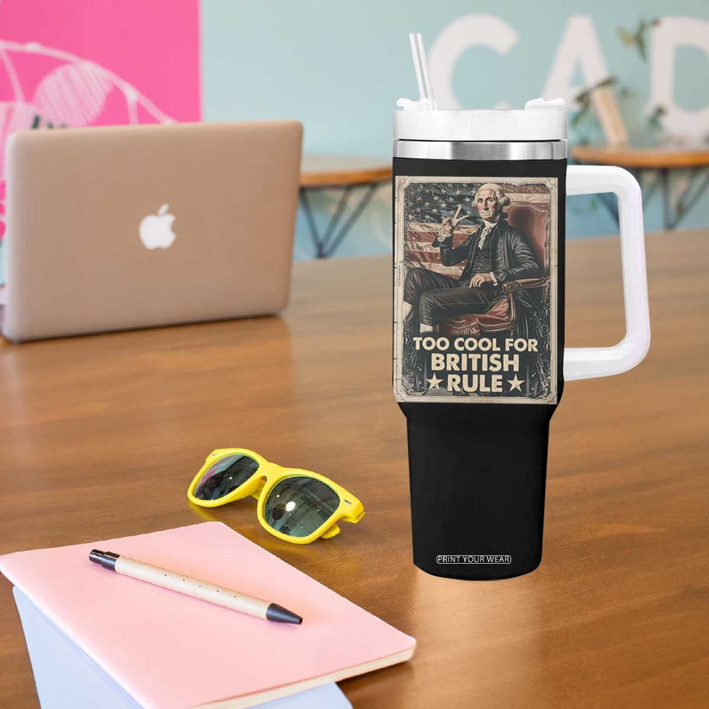 Funny George Washington Tumbler With Handle Too Cool For British Rule 4th Of July TB09 Print Your Wear