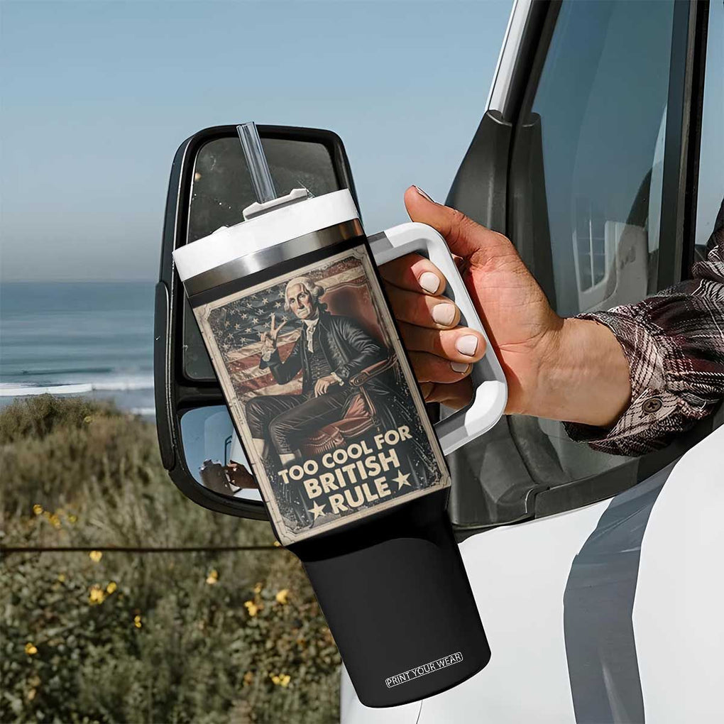 Funny George Washington Tumbler With Handle Too Cool For British Rule 4th Of July TB09 Print Your Wear