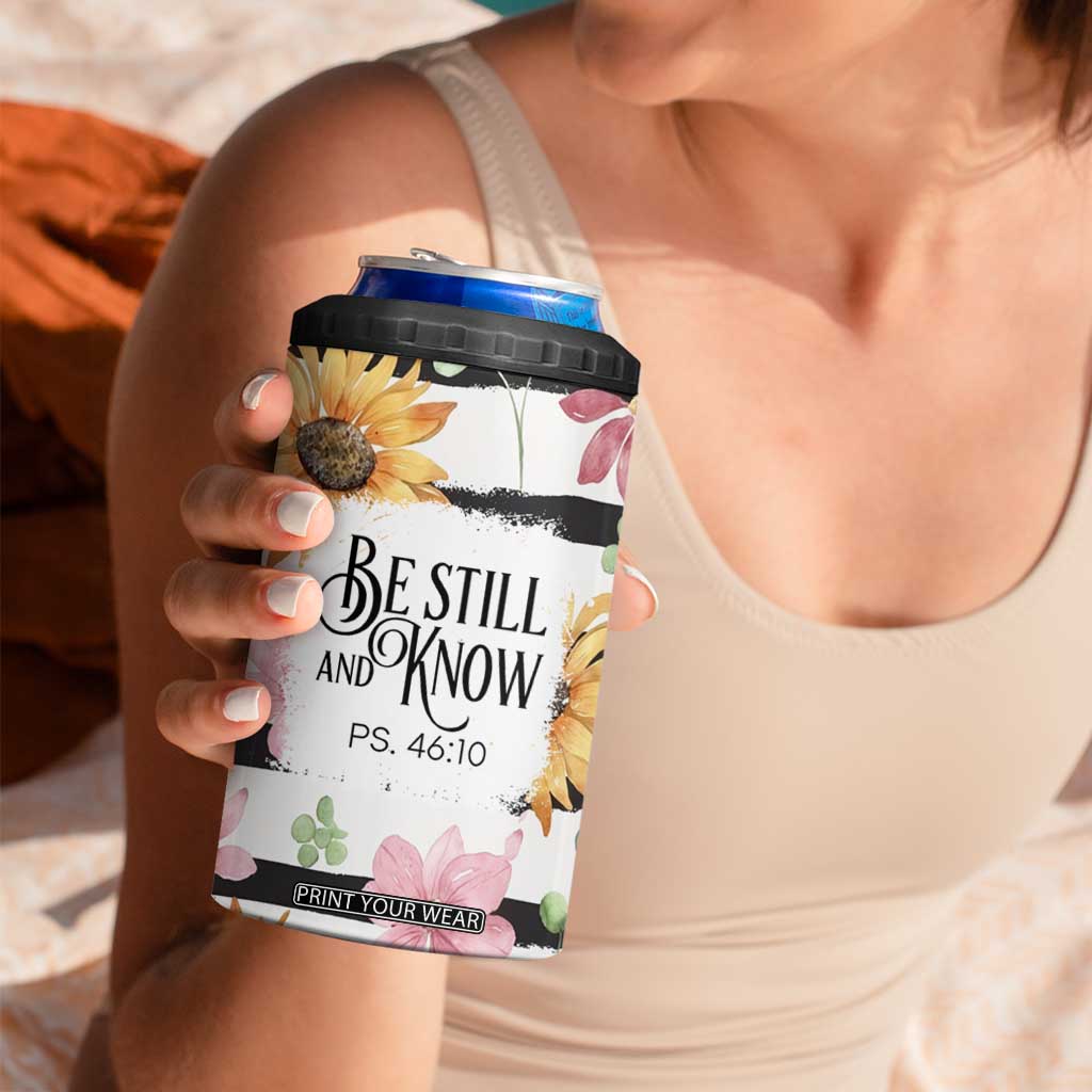 Christian 4 in 1 Can Cooler Tumbler Be Still And Know Sunflower Aesthetic TB09 Print Your Wear