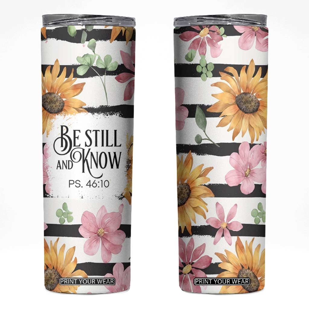 Christian Skinny Tumbler Be Still And Know Sunflower Aesthetic TB09 Sunflower Print Your Wear