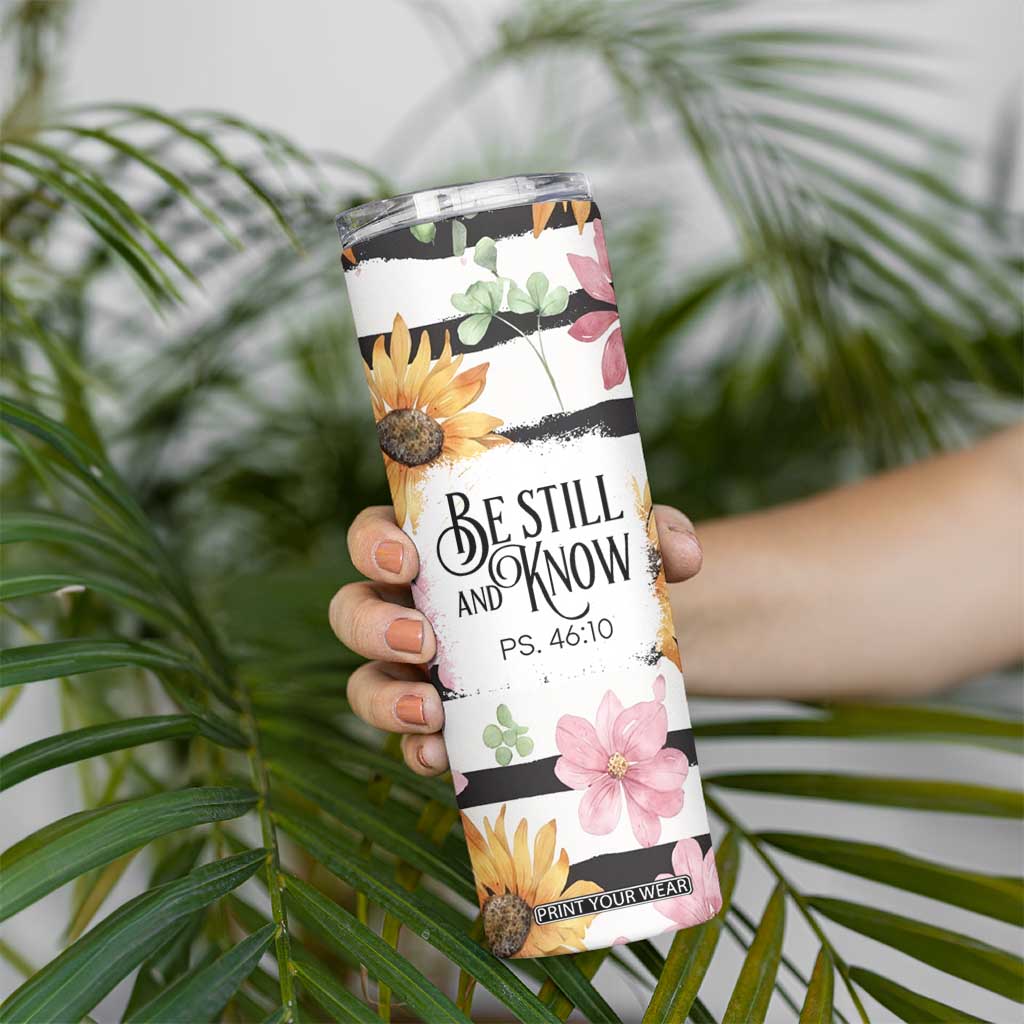 Christian Skinny Tumbler Be Still And Know Sunflower Aesthetic TB09 Print Your Wear