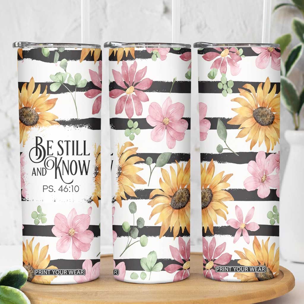 Christian Skinny Tumbler Be Still And Know Sunflower Aesthetic TB09 Print Your Wear
